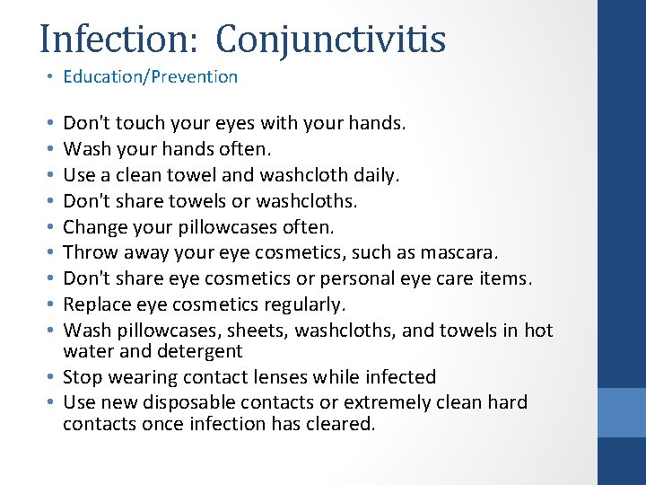 Infection: Conjunctivitis • Education/Prevention Don't touch your eyes with your hands. Wash your hands