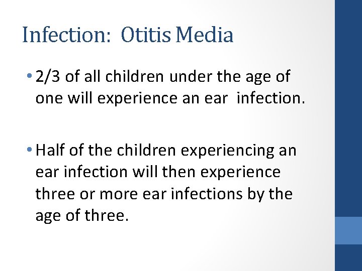 Infection: Otitis Media • 2/3 of all children under the age of one will