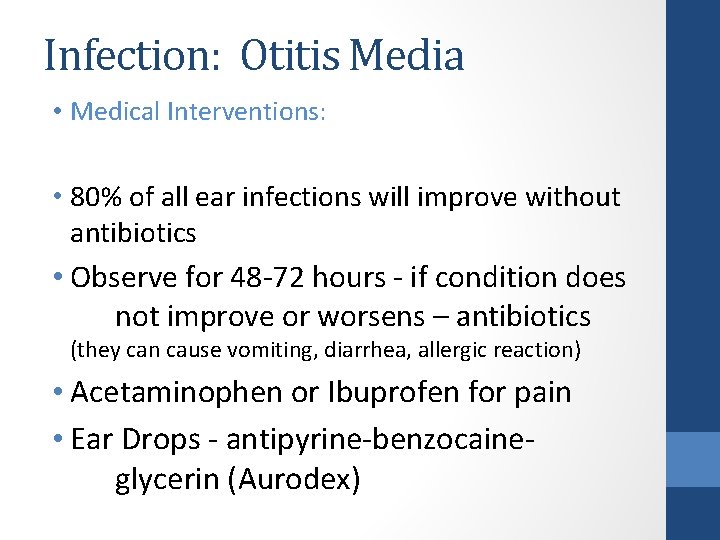 Infection: Otitis Media • Medical Interventions: • 80% of all ear infections will improve