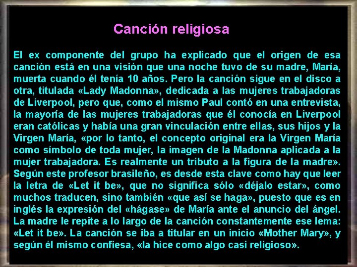  Canción religiosa El ex componente del grupo ha explicado que el origen de