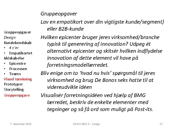 Gruppeopgaver Design Kundekendskab • 4 c’er • Empatikortet Idéskabelse • Epicentre • Processen •