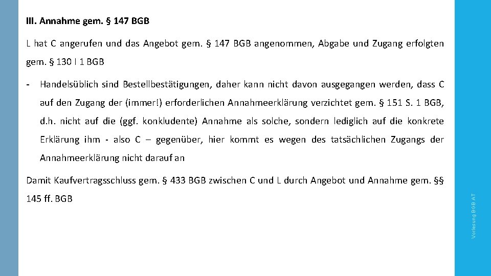 III. Annahme gem. § 147 BGB L hat C angerufen und das Angebot gem.