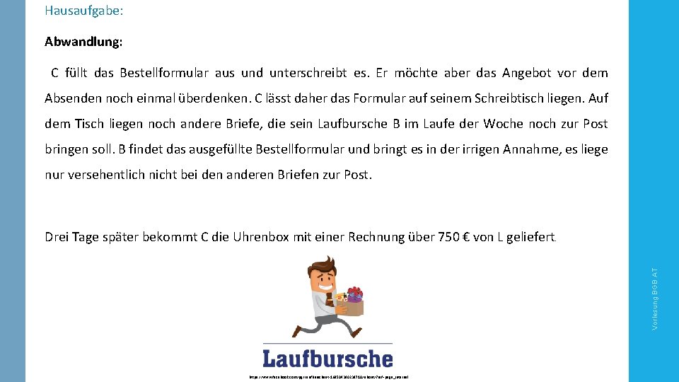 Hausaufgabe: Abwandlung: C füllt das Bestellformular aus und unterschreibt es. Er möchte aber das