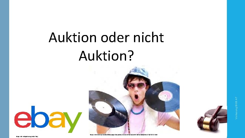 Vorlesung BGB AT Auktion oder nicht Auktion? https: //de. wikipedia. org/wiki/EBay https: //www. alamy.
