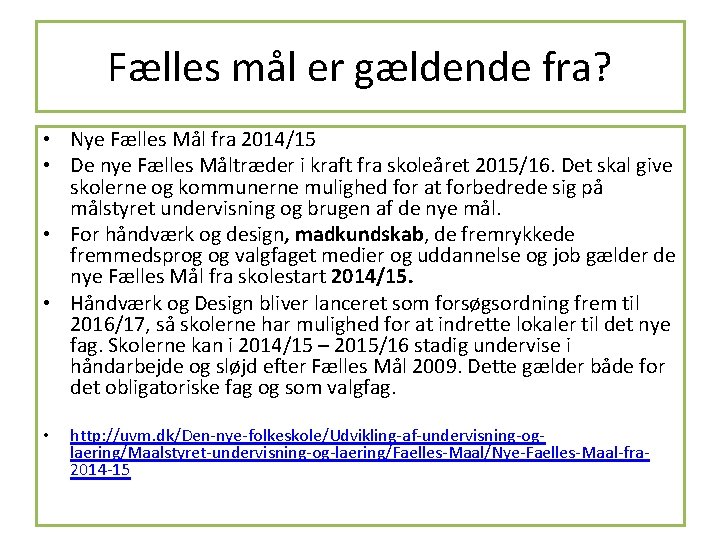 Fælles mål er gældende fra? • Nye Fælles Mål fra 2014/15 • De nye Fælles mål er gældende fra? • Nye Fælles Mål fra 2014/15 • De nye