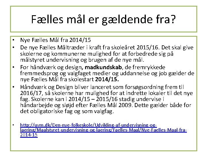 Fælles mål er gældende fra? • Nye Fælles Mål fra 2014/15 • De nye