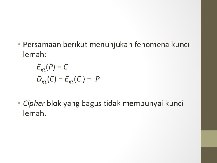  • Persamaan berikut menunjukan fenomena kunci lemah: EKL(P) = C DKL(C) = EKL(C