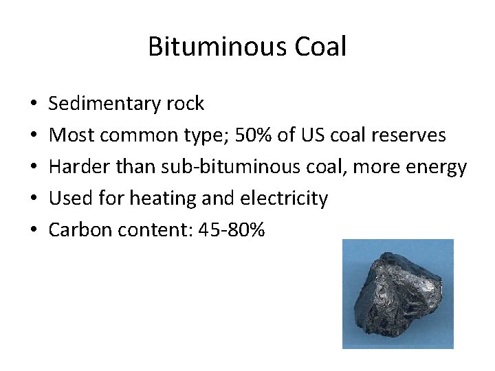 Bituminous Coal • • • Sedimentary rock Most common type; 50% of US coal