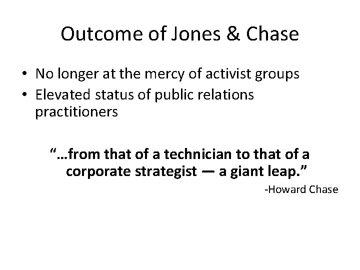 Outcome of Jones & Chase • No longer at the mercy of activist groups