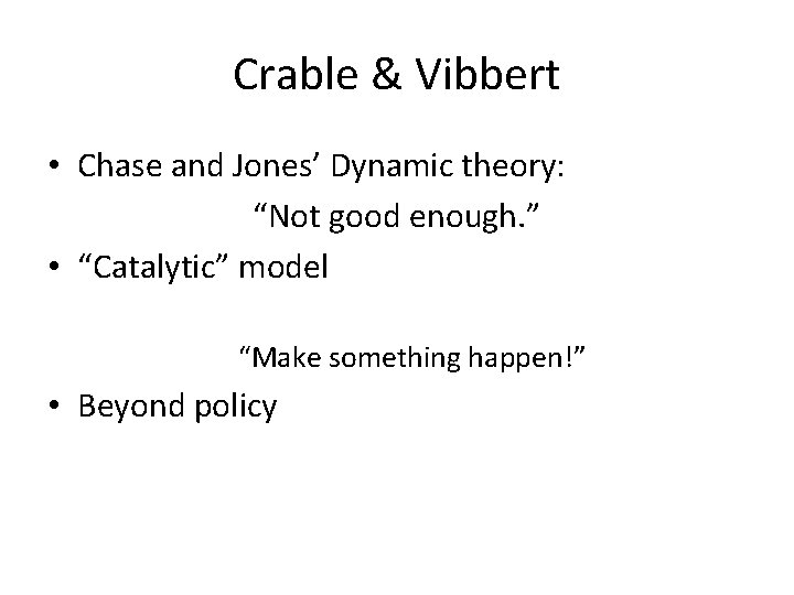 Crable & Vibbert • Chase and Jones’ Dynamic theory: “Not good enough. ” •
