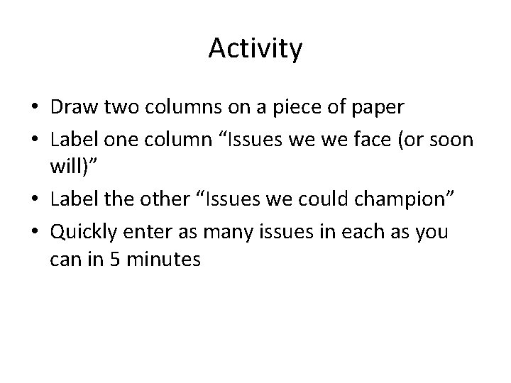 Activity • Draw two columns on a piece of paper • Label one column