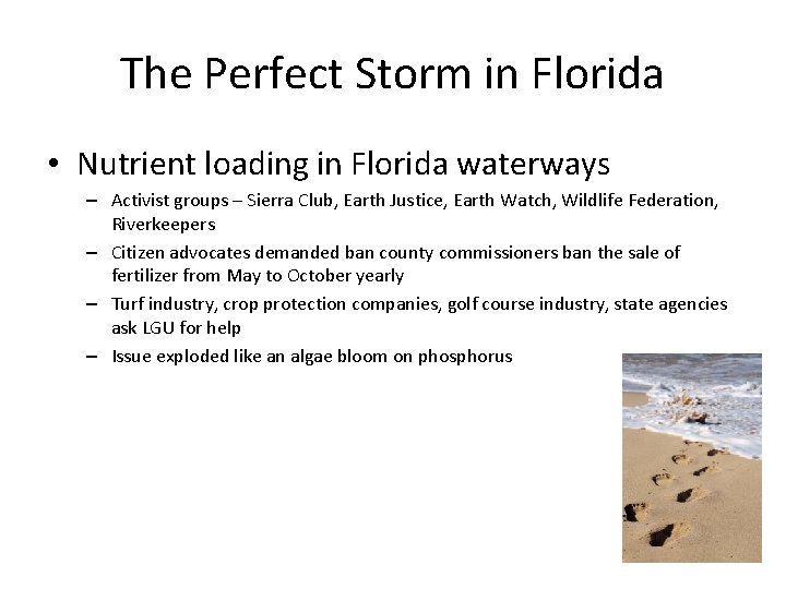The Perfect Storm in Florida • Nutrient loading in Florida waterways – Activist groups