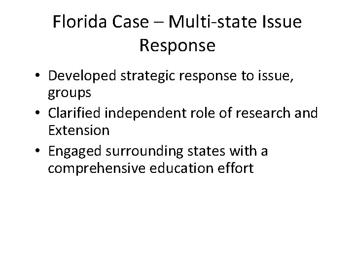 Florida Case – Multi-state Issue Response • Developed strategic response to issue, groups •