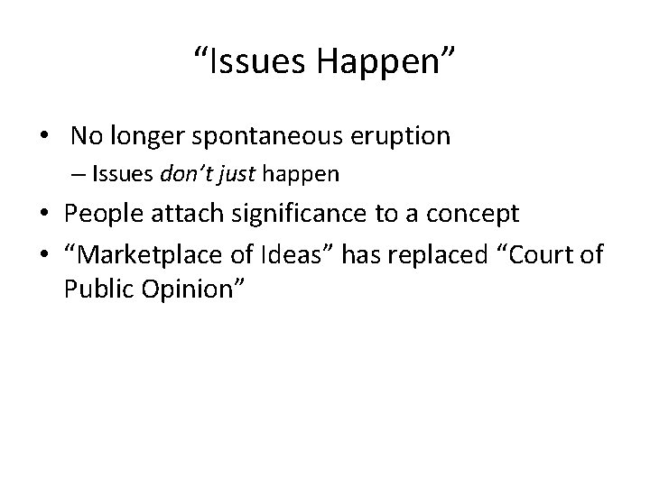 “Issues Happen” • No longer spontaneous eruption – Issues don’t just happen • People