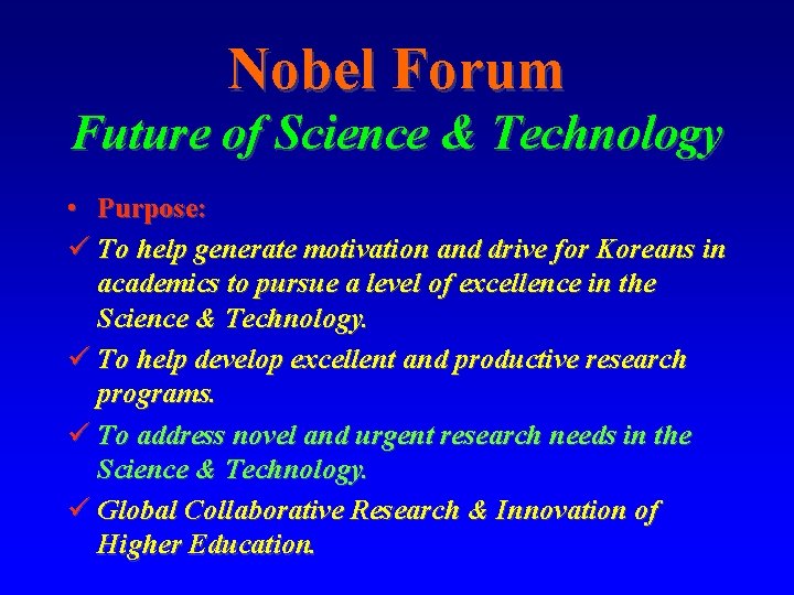 Nobel Forum Future of Science & Technology • Purpose: ü To help generate motivation