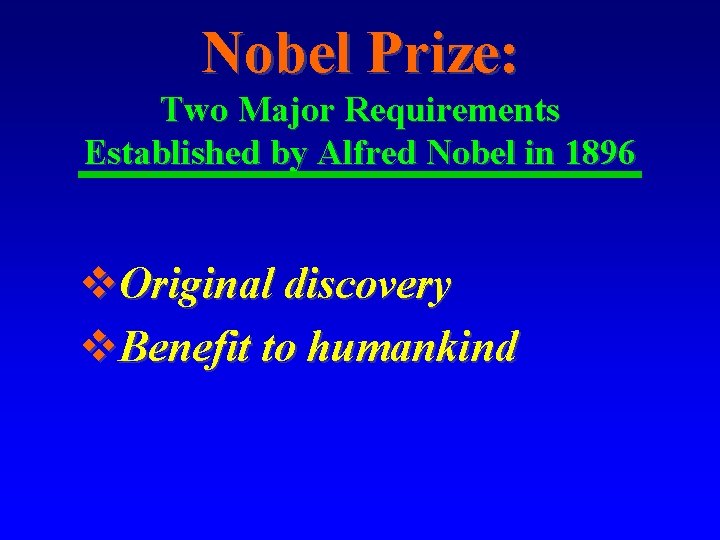 Nobel Prize: Two Major Requirements Established by Alfred Nobel in 1896 v. Original discovery