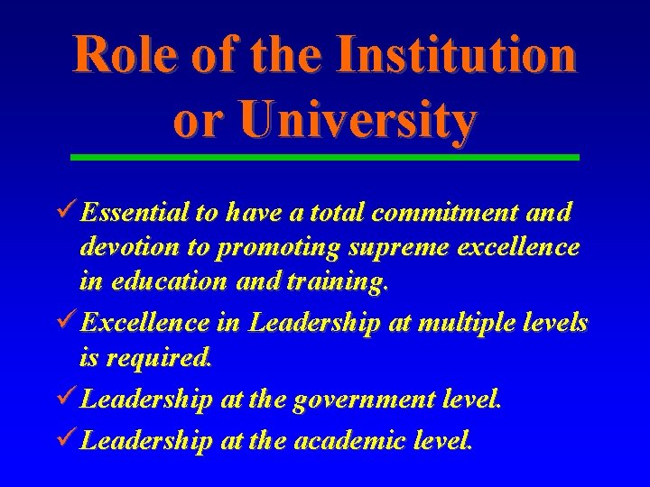 Role of the Institution or University ü Essential to have a total commitment and
