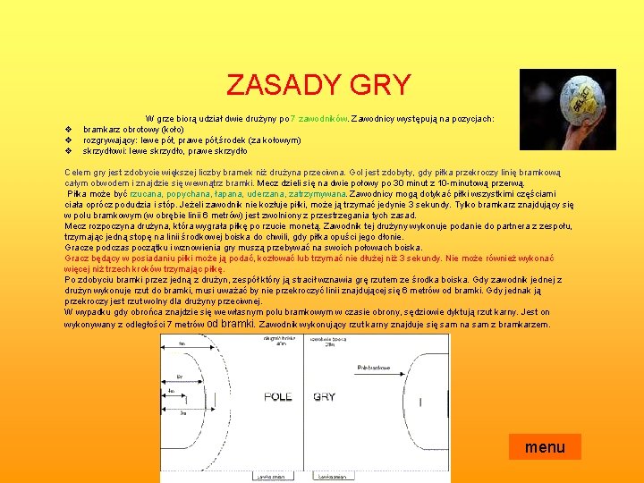ZASADY GRY W grze biorą udział dwie drużyny po 7 zawodników. Zawodnicy występują na