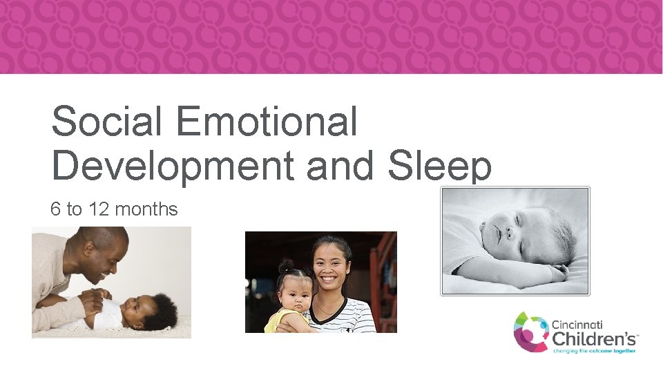 Social Emotional Development and Sleep 6 to 12 months 
