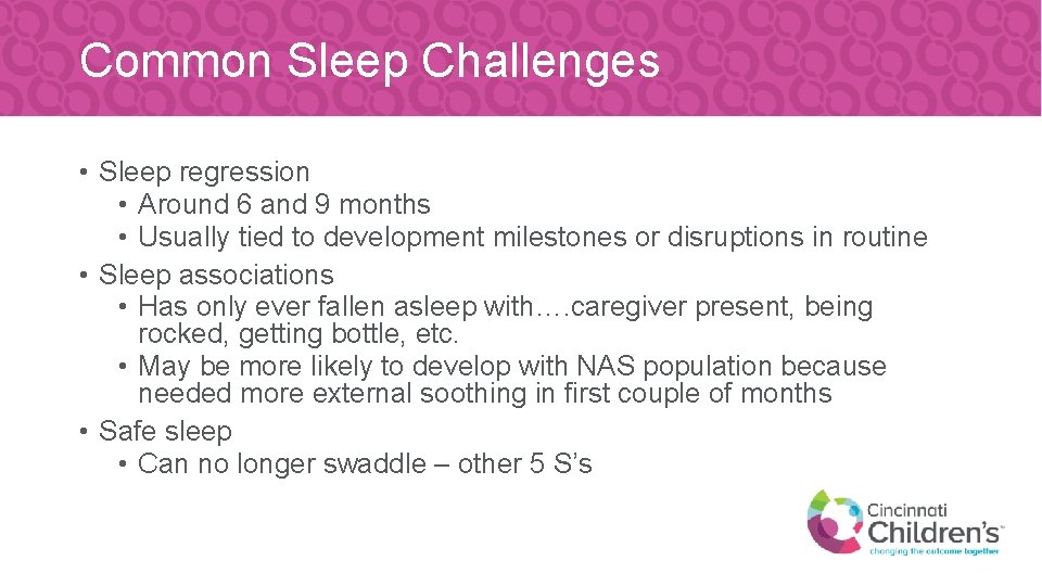 Common Sleep Challenges • Sleep regression • Around 6 and 9 months • Usually