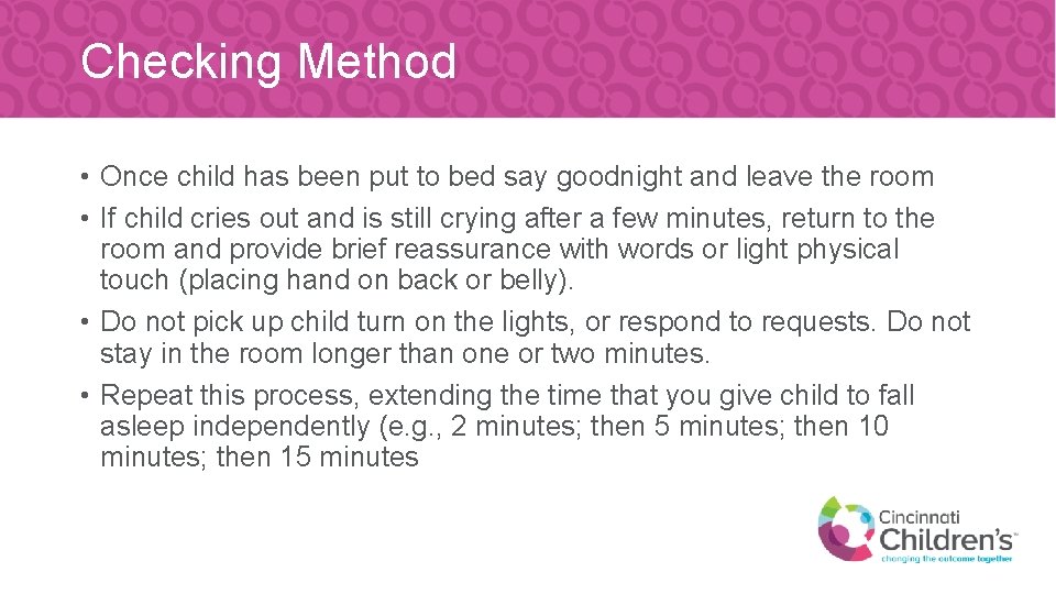 Checking Method • Once child has been put to bed say goodnight and leave