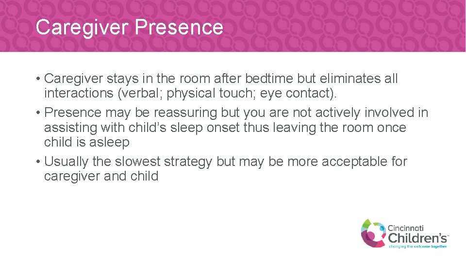 Caregiver Presence • Caregiver stays in the room after bedtime but eliminates all interactions