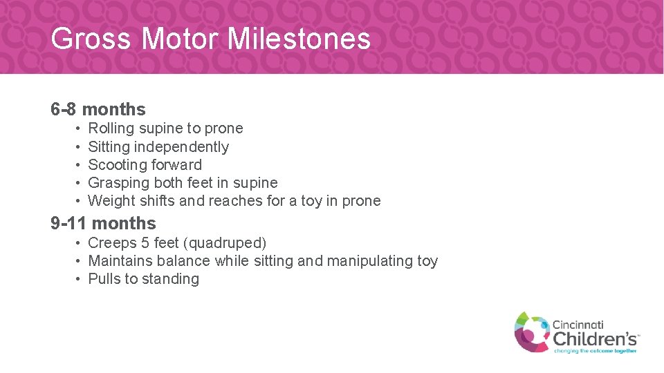 Gross Motor Milestones 6 -8 months • • • Rolling supine to prone Sitting