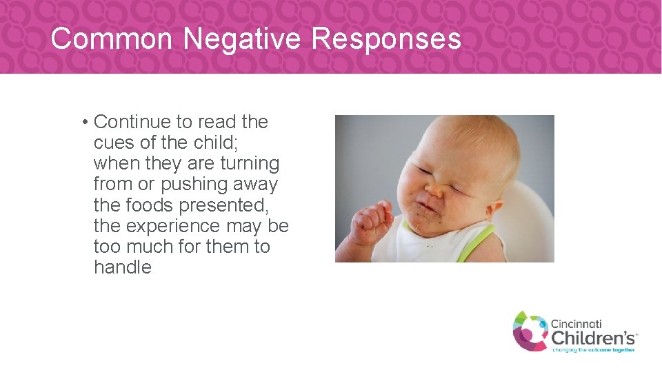 Common Negative Responses • Continue to read the cues of the child; when they