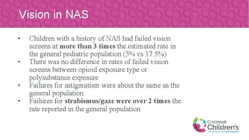 Vision in NAS • • Children with a history of NAS had failed vision