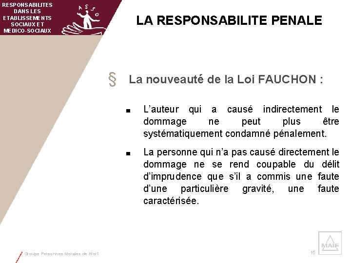 RESPONSABILITES DANS LES ETABLISSEMENTS SOCIAUX ET MEDICO-SOCIAUX LA RESPONSABILITE PENALE § Groupe Personnes Morales