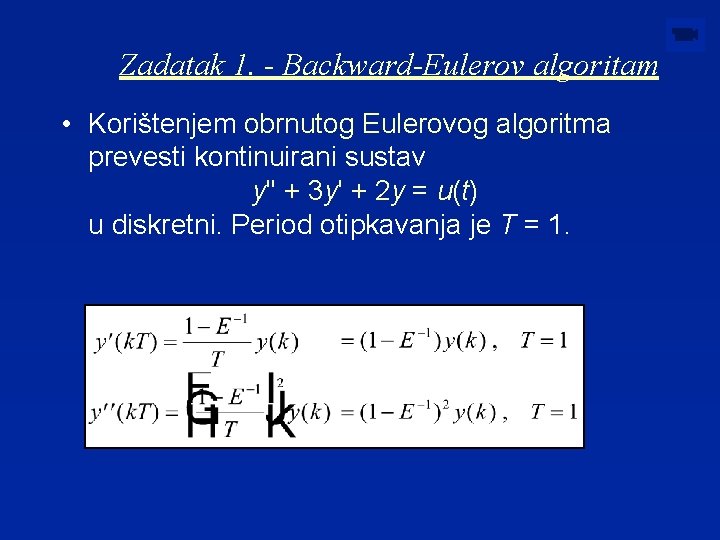 Zadatak 1. - Backward-Eulerov algoritam • Korištenjem obrnutog Eulerovog algoritma prevesti kontinuirani sustav y''