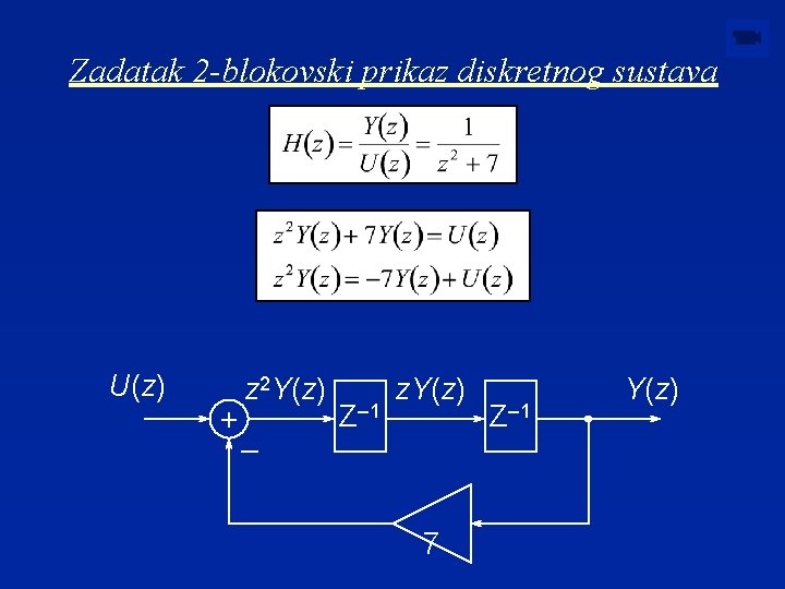 Zadatak 2 -blokovski prikaz diskretnog sustava U(z) + z 2 Y(z) – Z– 1