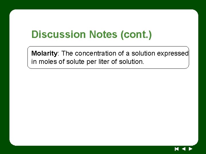 Discussion Notes (cont. ) Molarity: The concentration of a solution expressed in moles of