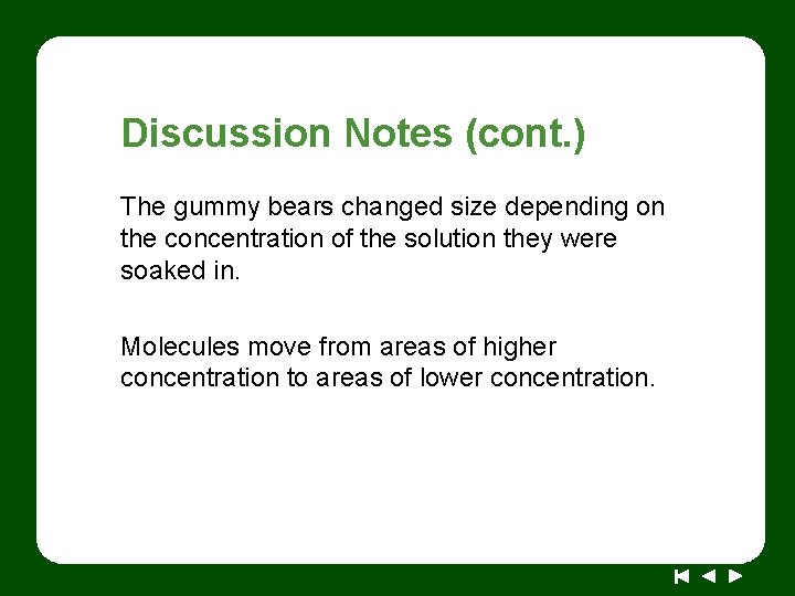 Discussion Notes (cont. ) The gummy bears changed size depending on the concentration of