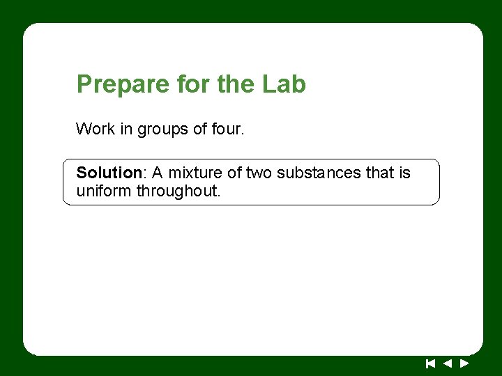 Prepare for the Lab Work in groups of four. Solution: A mixture of two