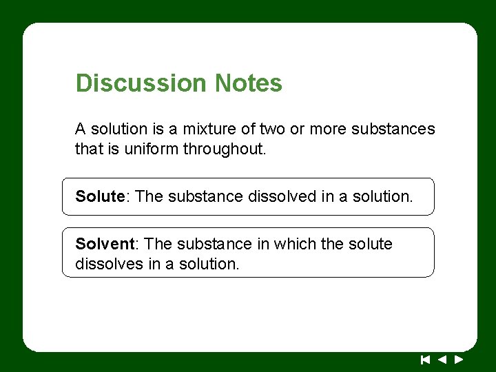 Discussion Notes A solution is a mixture of two or more substances that is