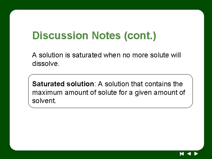 Discussion Notes (cont. ) A solution is saturated when no more solute will dissolve.
