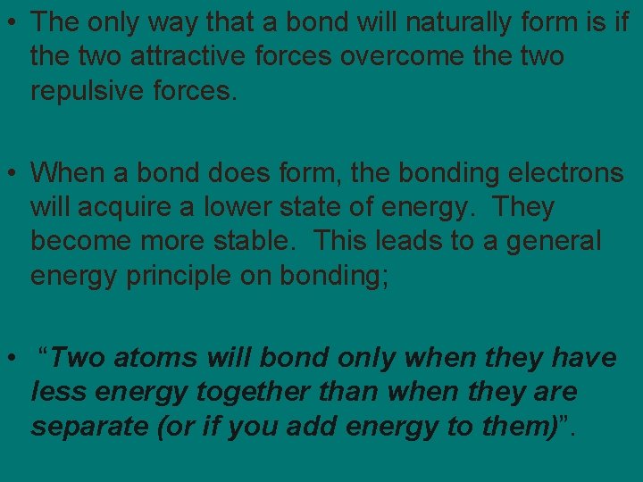  • The only way that a bond will naturally form is if the