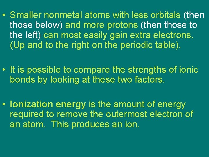  • Smaller nonmetal atoms with less orbitals (then those below) and more protons