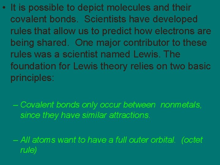  • It is possible to depict molecules and their covalent bonds. Scientists have