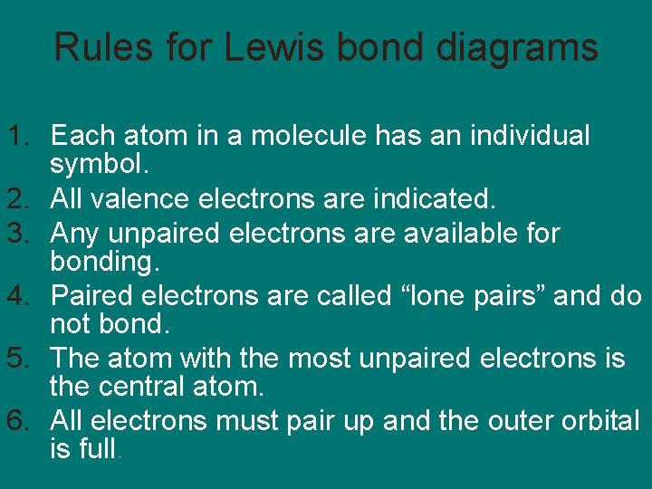 Rules for Lewis bond diagrams 1. Each atom in a molecule has an individual