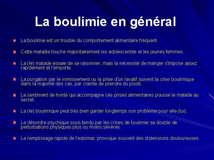 La boulimie en général La boulimie est un trouble du comportement alimentaire fréquent. Cette