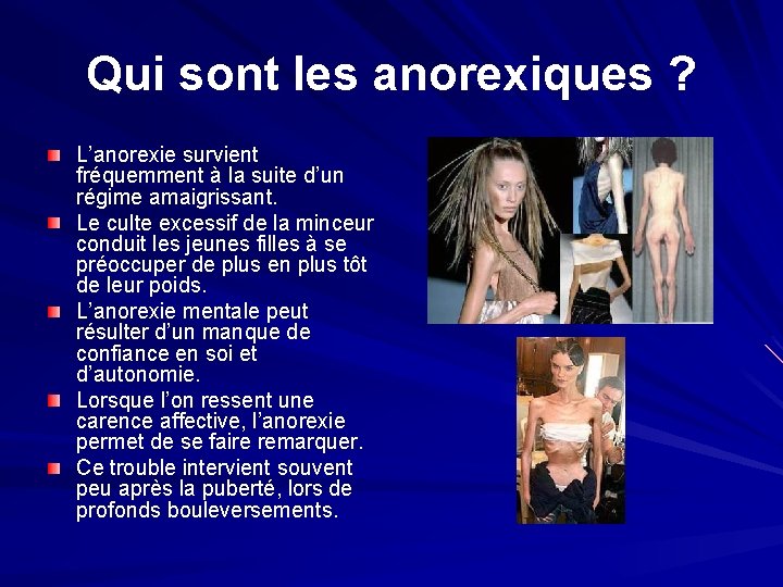 Qui sont les anorexiques ? L’anorexie survient fréquemment à la suite d’un régime amaigrissant.