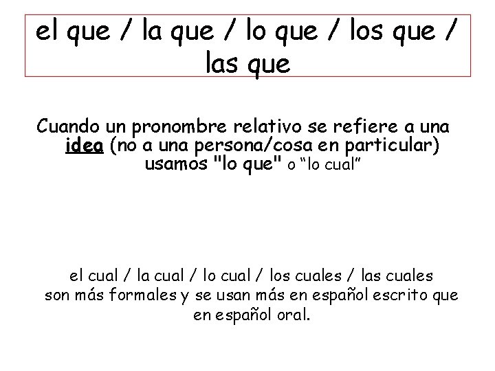 el que / la que / los que / las que Cuando un pronombre