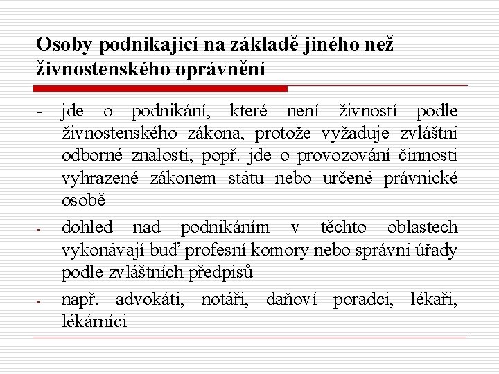 Osoby podnikající na základě jiného než živnostenského oprávnění - - - jde o podnikání,