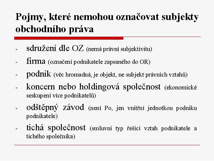 Pojmy, které nemohou označovat subjekty obchodního práva - sdružení dle OZ (nemá právní subjektivitu)