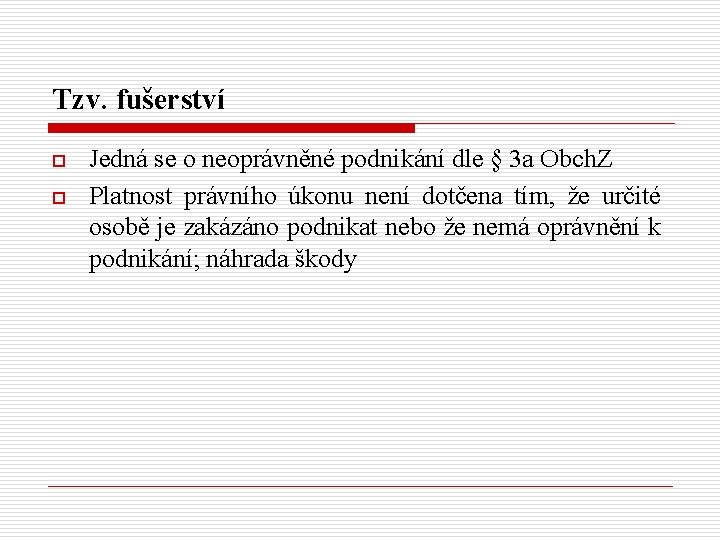 Tzv. fušerství o o Jedná se o neoprávněné podnikání dle § 3 a Obch.