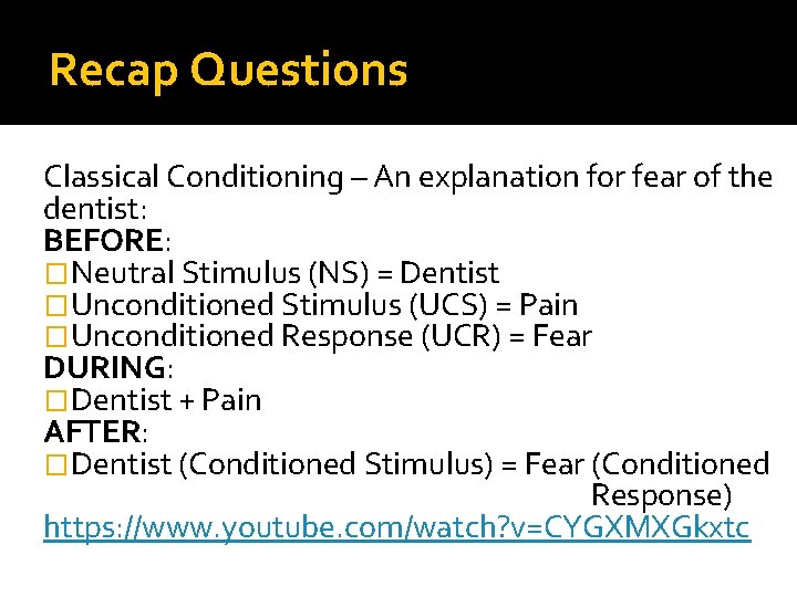 Recap Questions Classical Conditioning – An explanation for fear of the dentist: BEFORE: �Neutral Recap Questions Classical Conditioning – An explanation for fear of the dentist: BEFORE: �Neutral
