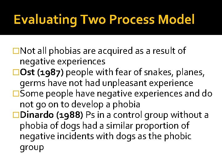 Evaluating Two Process Model �Not all phobias are acquired as a result of negative Evaluating Two Process Model �Not all phobias are acquired as a result of negative