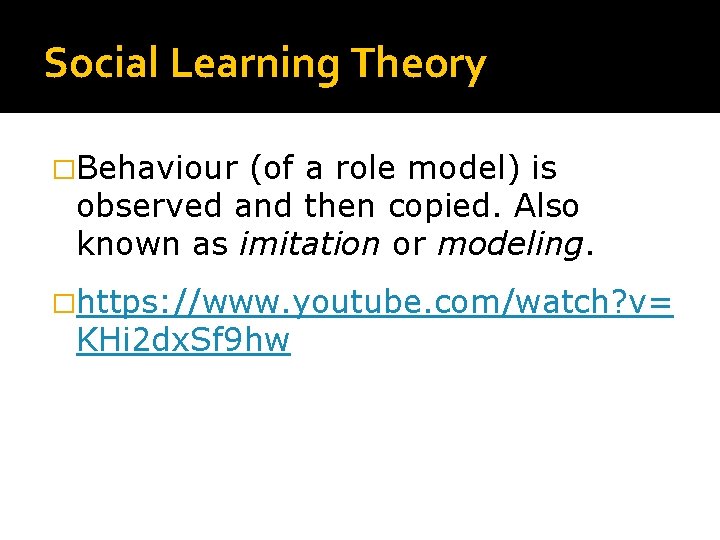 The Behavioural Model of Abnormality Social Learning Theory �Behaviour (of a role model) is The Behavioural Model of Abnormality Social Learning Theory �Behaviour (of a role model) is